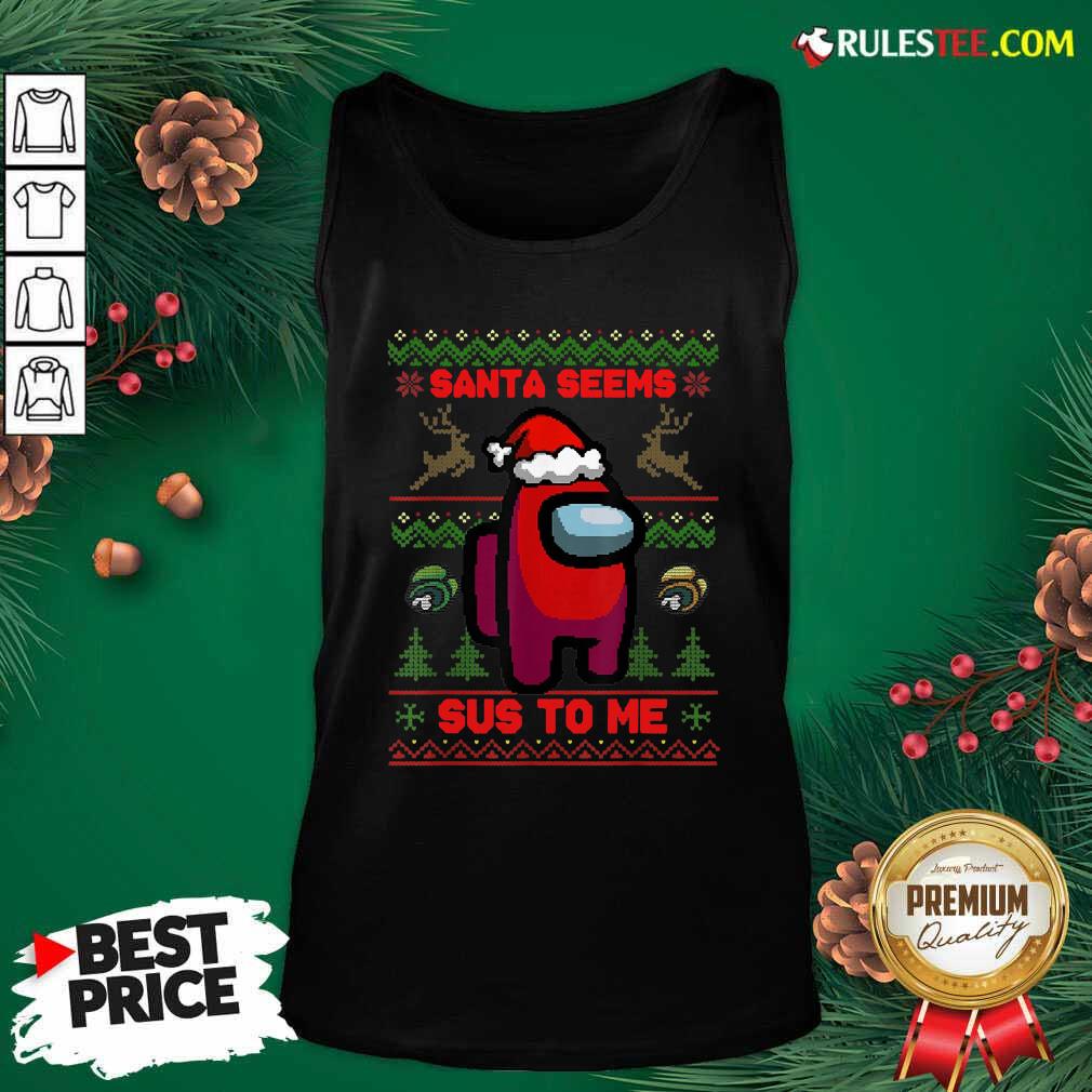Hot Among Us Santa Seems Sus To Me Ugly Christmas Shirt
