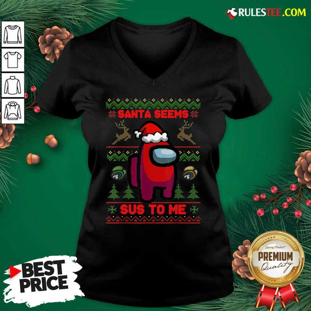 Hot Among Us Santa Seems Sus To Me Ugly Christmas Shirt