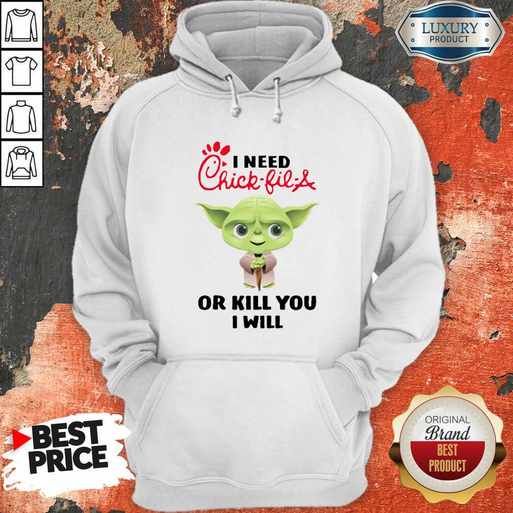 "Hot Baby Yoda I Need A Chick Fil A Or Kill You I Will Shirt "