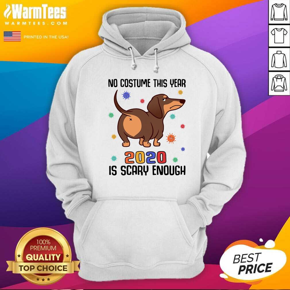 Hot Dachshund No Costume This Year 2020 Is Scary Enough Coronavirus Shirt