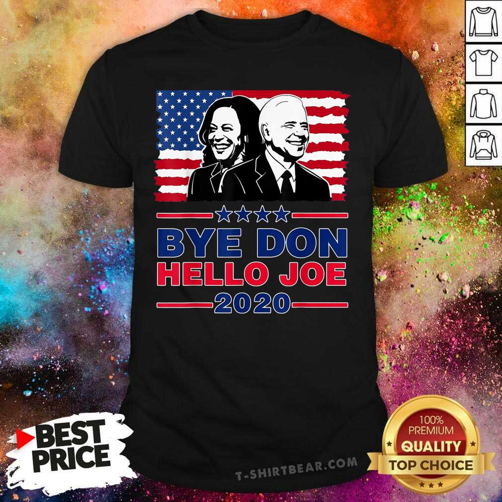 Hot Hello Joe Biden Wins Bye Don 46th President Elect Kamala Shirt