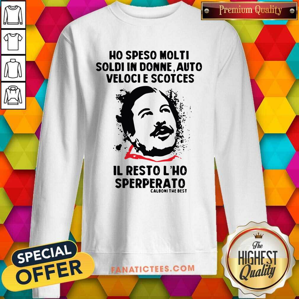 hot-ho-speso-molti-soldi-in-donne-auto-veloci-scotches-il-resto-lho-sperperato-sweatshirt.jpg