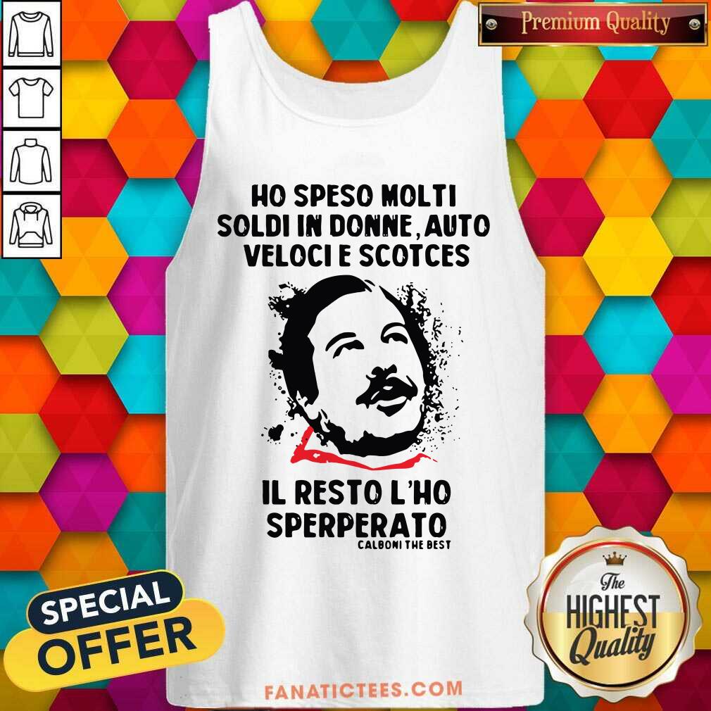 hot-ho-speso-molti-soldi-in-donne-auto-veloci-scotches-il-resto-lho-sperperato-tank-top.jpg