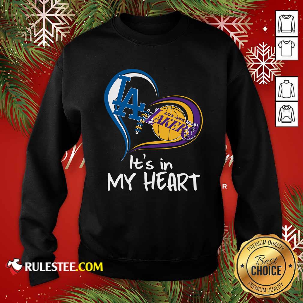 Hot Los Angeles Dodgers And Los Angeles Lakers Its In My Heart Shirt