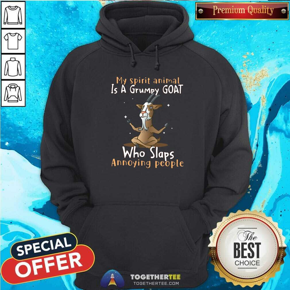 Hot My Spirit Animal Is A Grumpy Goat Who Slaps Annoying People Shirt