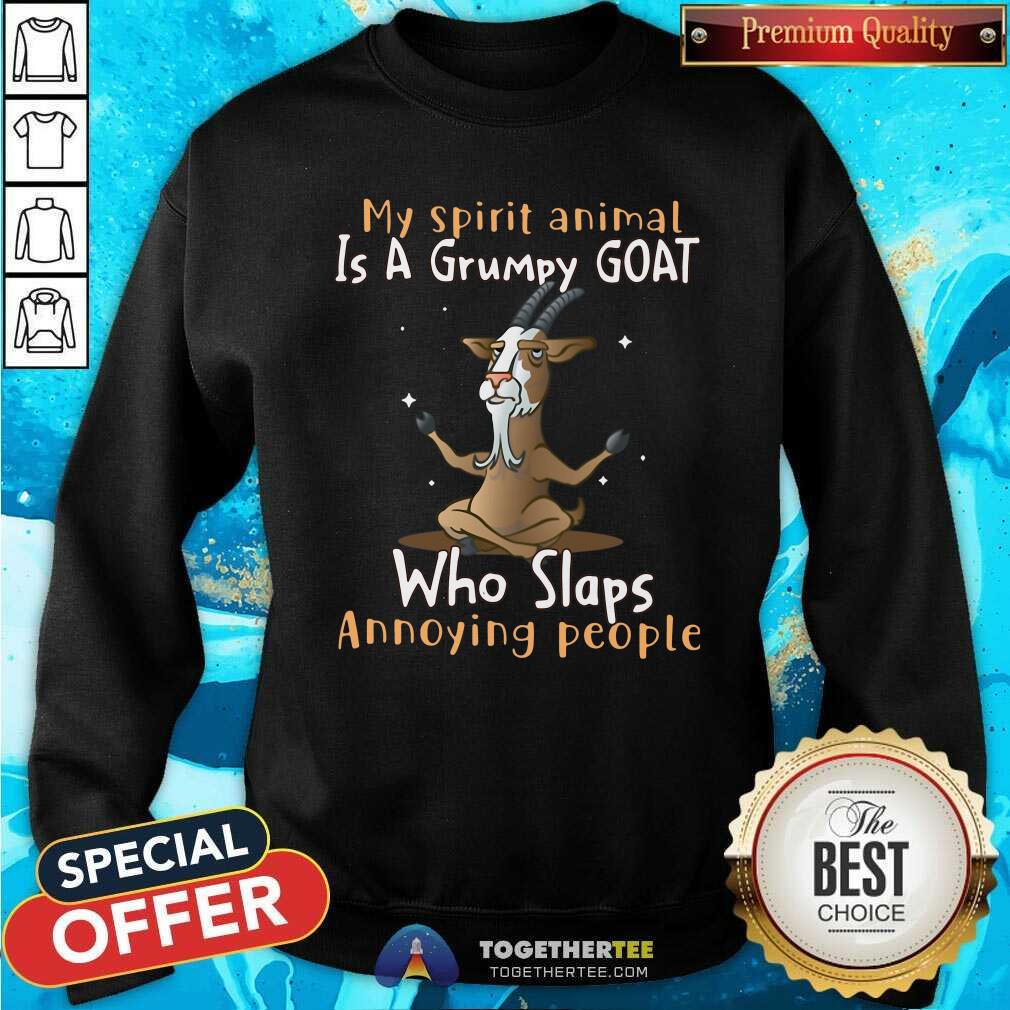 Hot My Spirit Animal Is A Grumpy Goat Who Slaps Annoying People Shirt