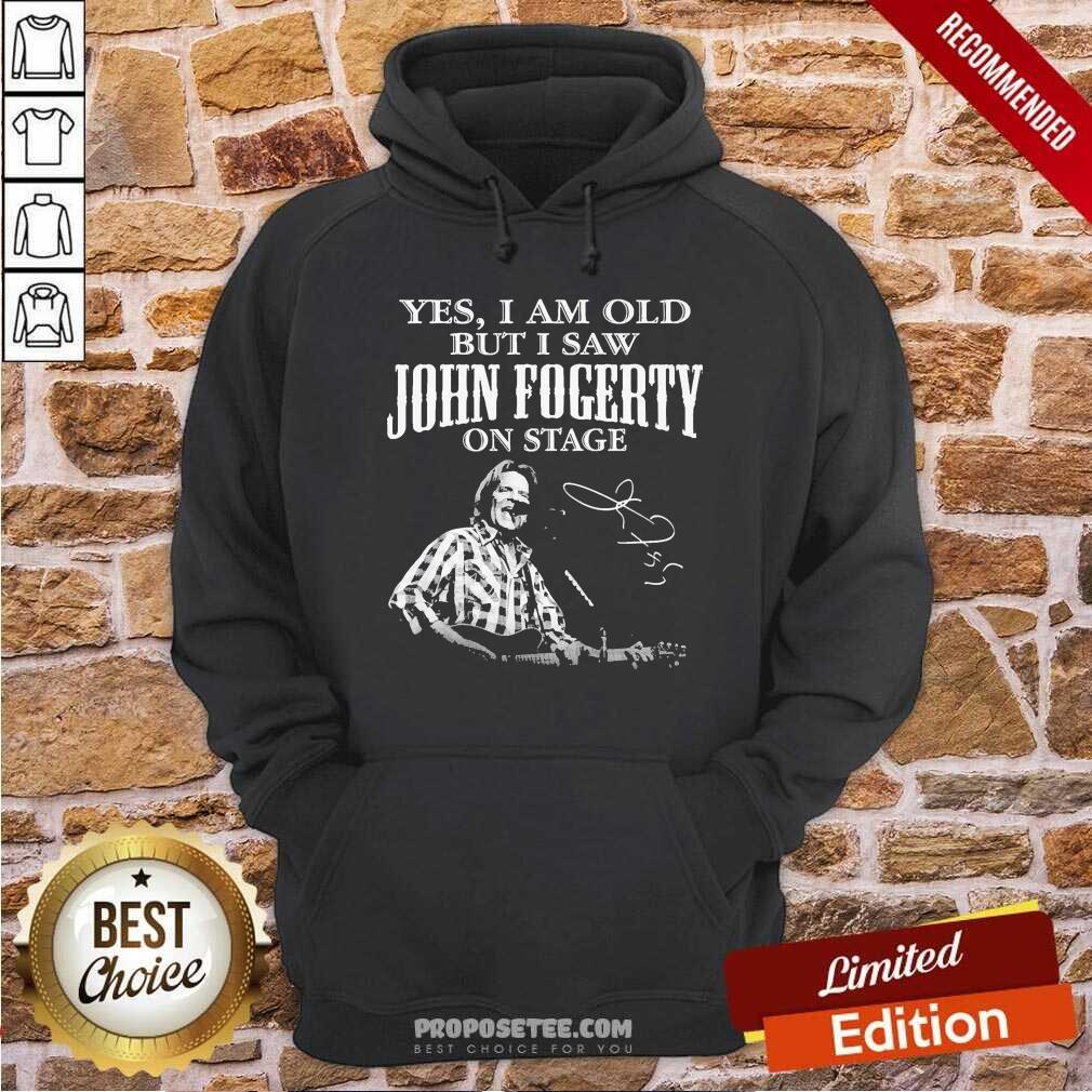 Hot Yes I Am Old But I Saw John Fogerty On Stage Signature Shirt