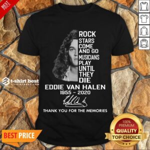 Rock Stars Come And Go Musicians Play Until They Die Eddie Van Halen 1955 2020 Signature Thank You For The Memories Shirt