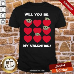 Happy Baby Yoda Heart Will You Be My Valentine Shirt