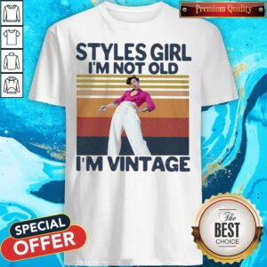 Premium Harry Styles Girl I’m Not Old I’m Vintage Shirt