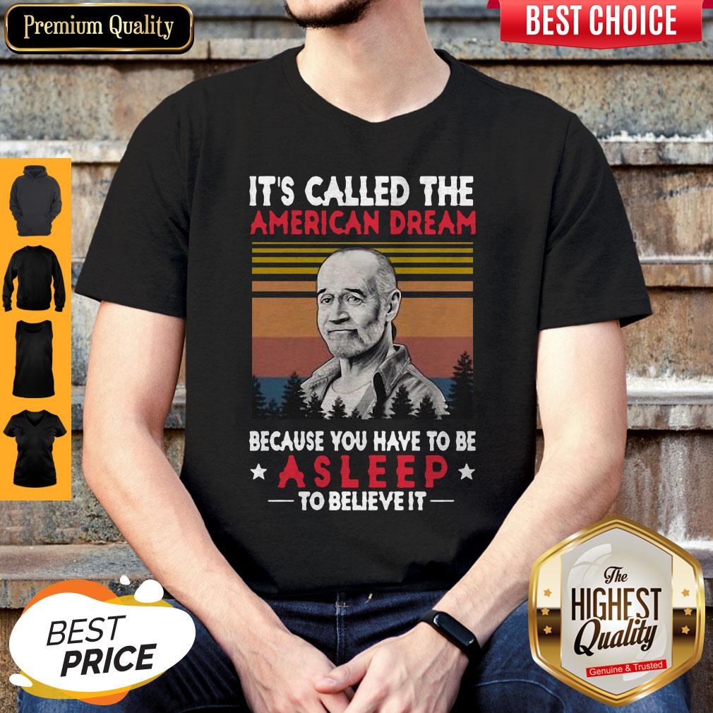 its-called-the-american-dream-because-you-have-to-be-asleep-to-believe-it-vintage-shirt.jpg