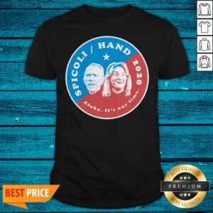Premium Spicoli Hand 2020 Aloha It’s Our Time Shirt
