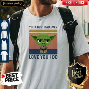 Baby Yoda Best Dad Ever I Love You I Do Vintage Shirt