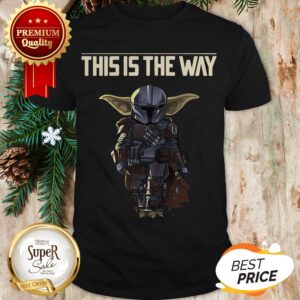 This Is The Way Baby Yoda Mashup Mandalorian Shirt