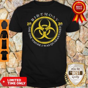 Biohazard Symbol Birthday 2020 The One Where I Was Quarantined Mask COVID-19 Shirt