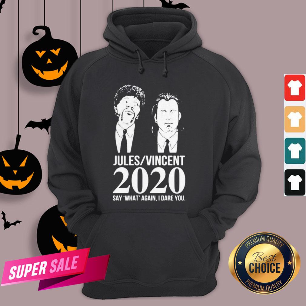 Jules Vincent 2020 Say What Again I Dare You Shirt