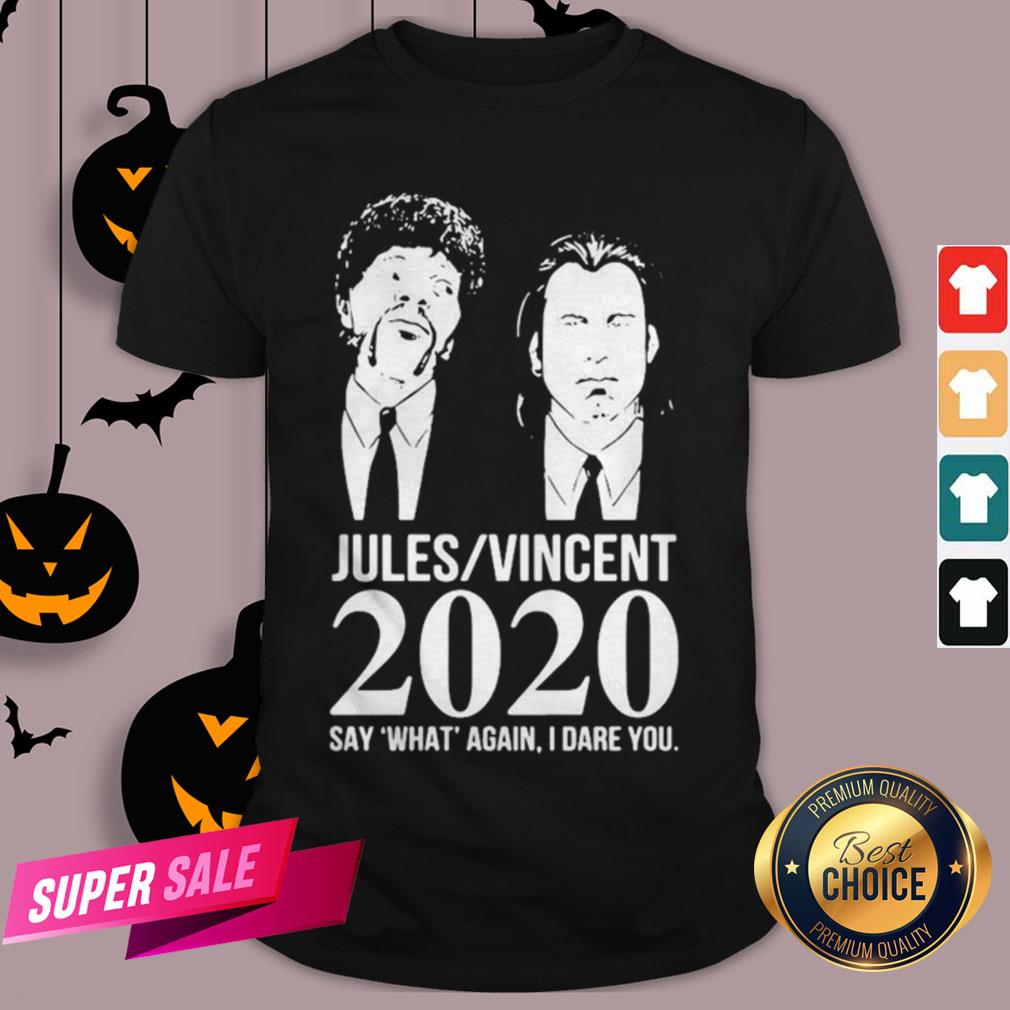 Jules Vincent 2020 Say What Again I Dare You Shirt