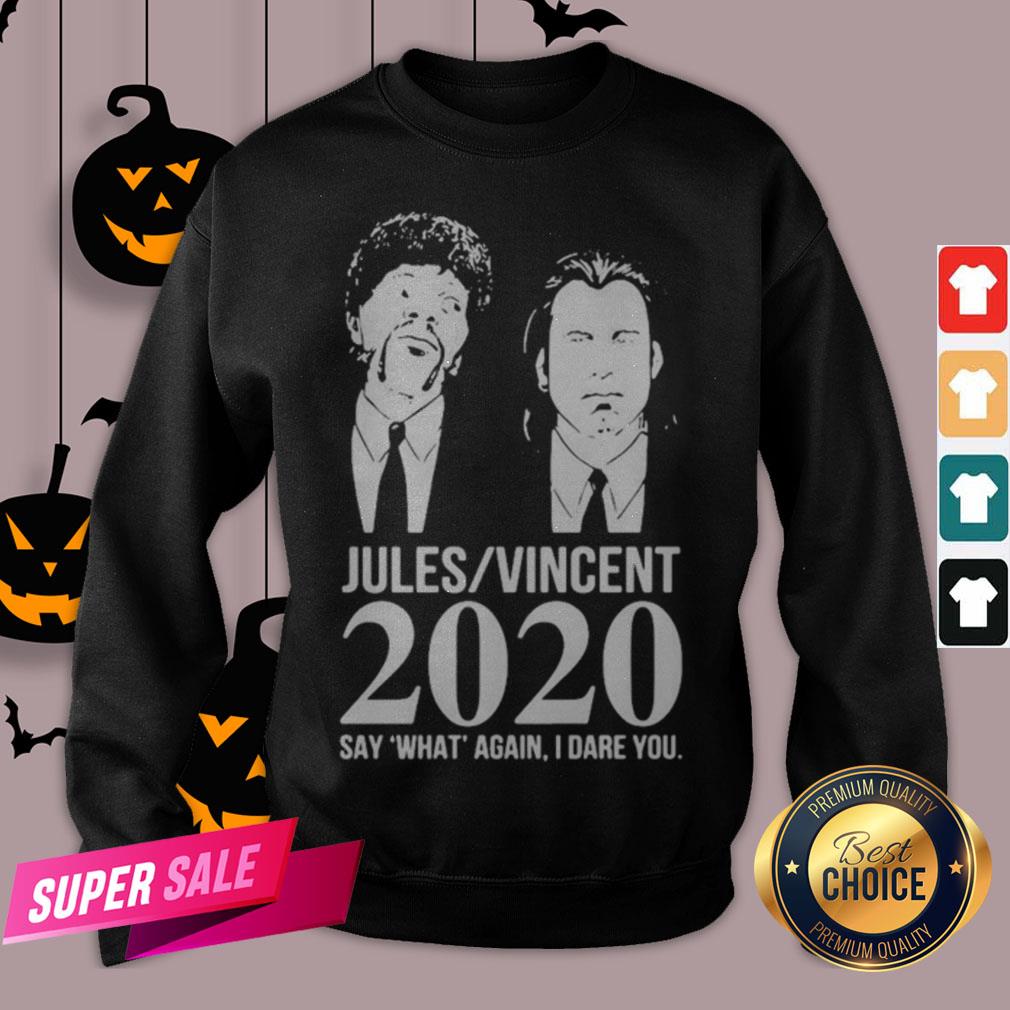 Jules Vincent 2020 Say What Again I Dare You Shirt