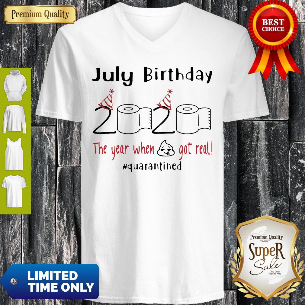 July Birthday 2020 The Year When Shit Got Real Quarantined Covid-19 Shirt