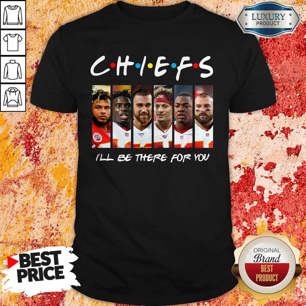 Kansas City Chiefs I’ll Be There For You Shirt