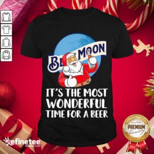 Happy Santa Claus Drinking Blue Moon Its The Most Wonderful Time For A Beer Shirt