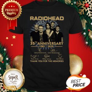 Official Radiohead 35th Anniversary 1985 2020 Thank You For The Memories Shirt