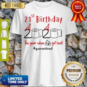 Nice 21st Birthday 2020 The Year When Shit Got Real Quarantined Shirts