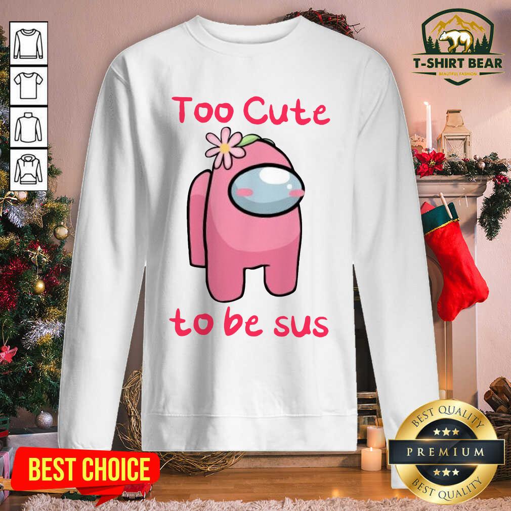 Lovely Among Us Too Cute To Be Sus 2021 Valentine Shirt