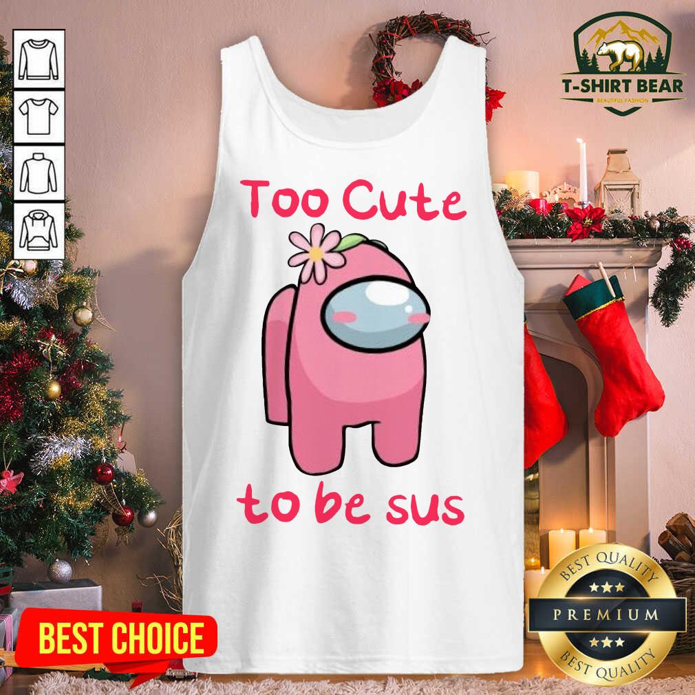 Lovely Among Us Too Cute To Be Sus 2021 Valentine Shirt