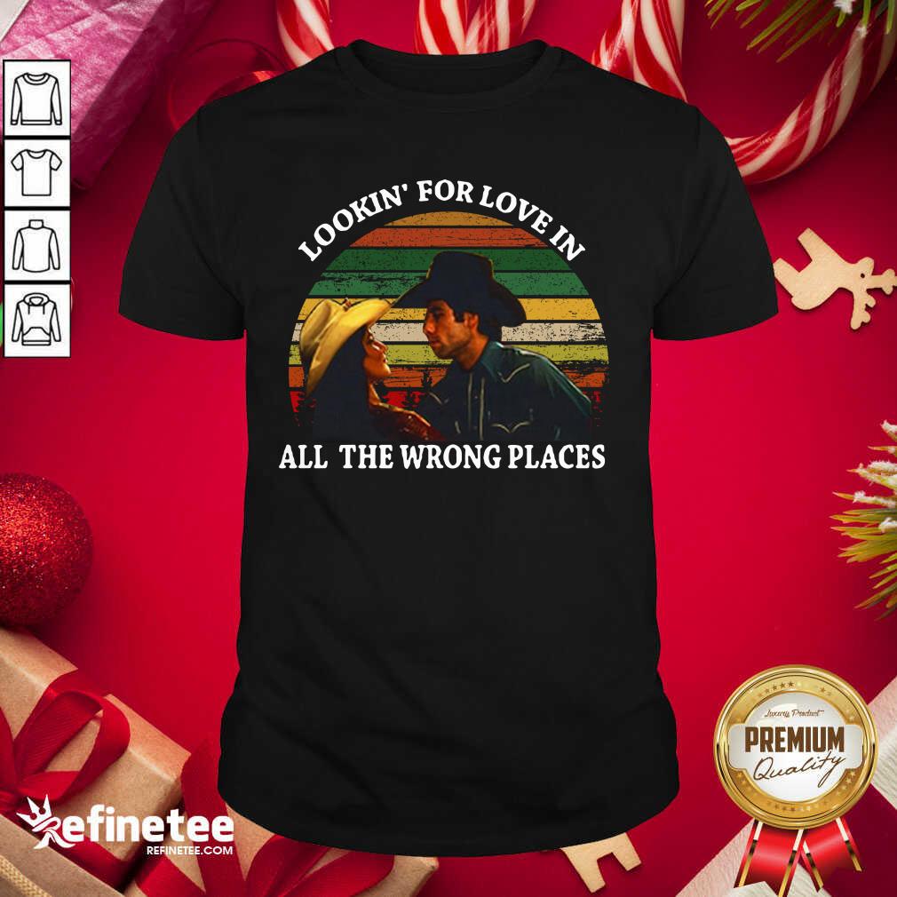 Lovely Looking For Love In All The Wrong Places Music Top Vintage Shirt