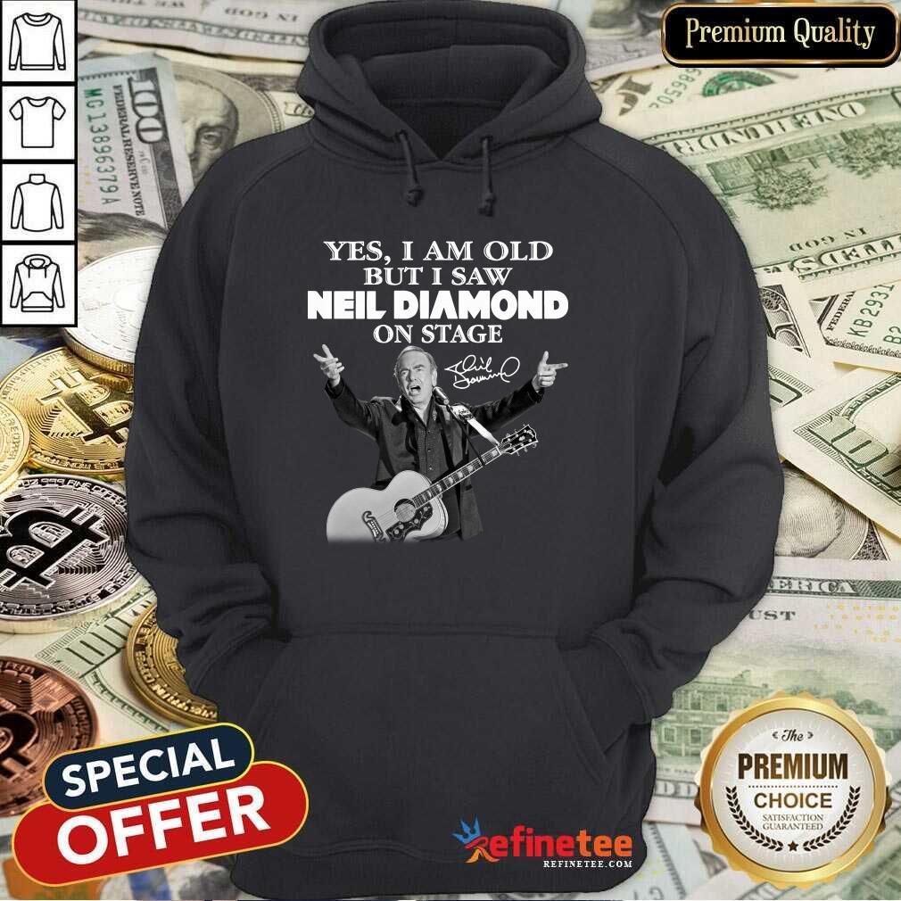 Lovely Yes I Am Old But I Saw Neil Diamond On Stage Signature Shirt
