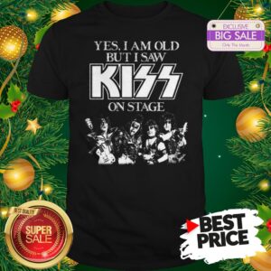Nice Yes I Am Old But I Saw Kiss On Stage Shirt