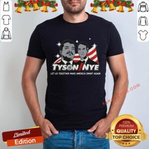 Good Tyson Nye Let Us Together Make America Smart Again Shirt