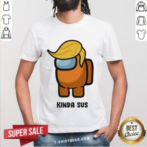 Cute Trump Among Us Kinda Sus Shirt