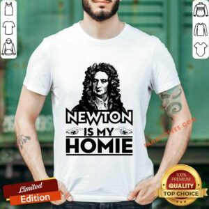 Newton Is My Homie Shirt