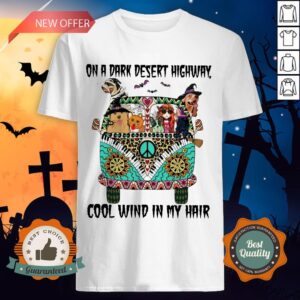 Hippie Girl And Dogs Halloween On A Dark Desert Highway Cool Wind In My Hair Shirt