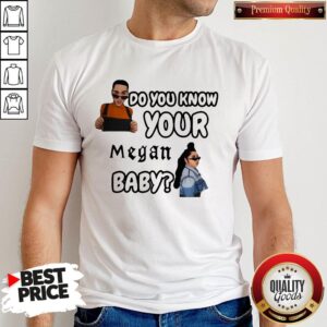 Funny Do You Know Your Megan Baby Shirt