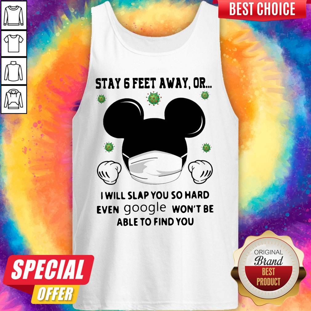 mickey-mouse-stay-6-feet-away-or-i-will-slap-you-so-hard-even-google-wont-be-able-to-find-tank-top.jpg