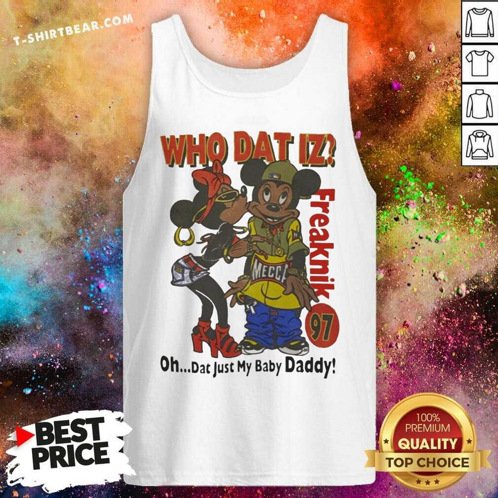 Mickey Mouse Who Dat Iz Freaknik 97 Just My Baby Daddy Shirt