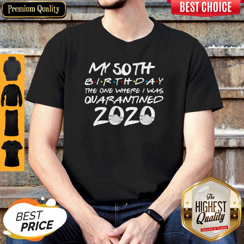 My 50th Birthday The One Where I Was Quarantined 2020 Shirt