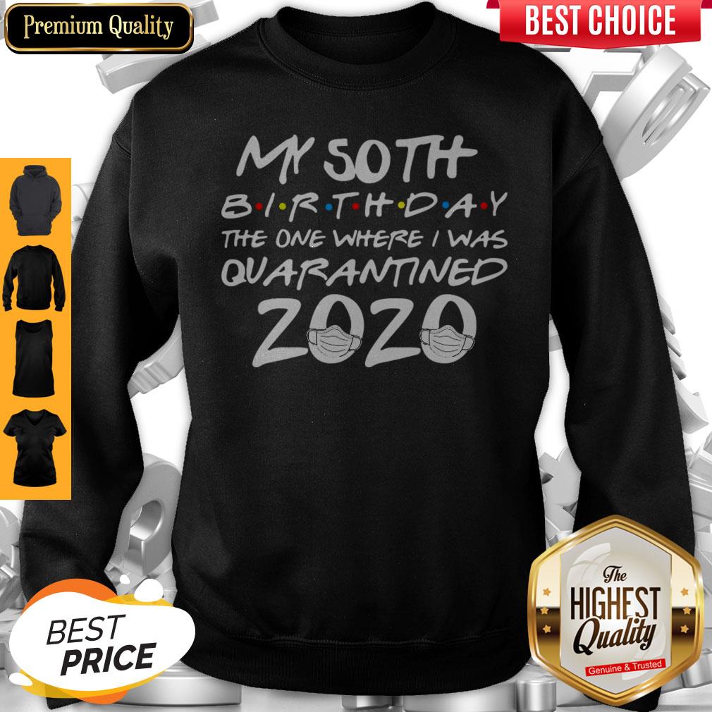 My 50th Birthday The One Where I Was Quarantined 2020 Shirt