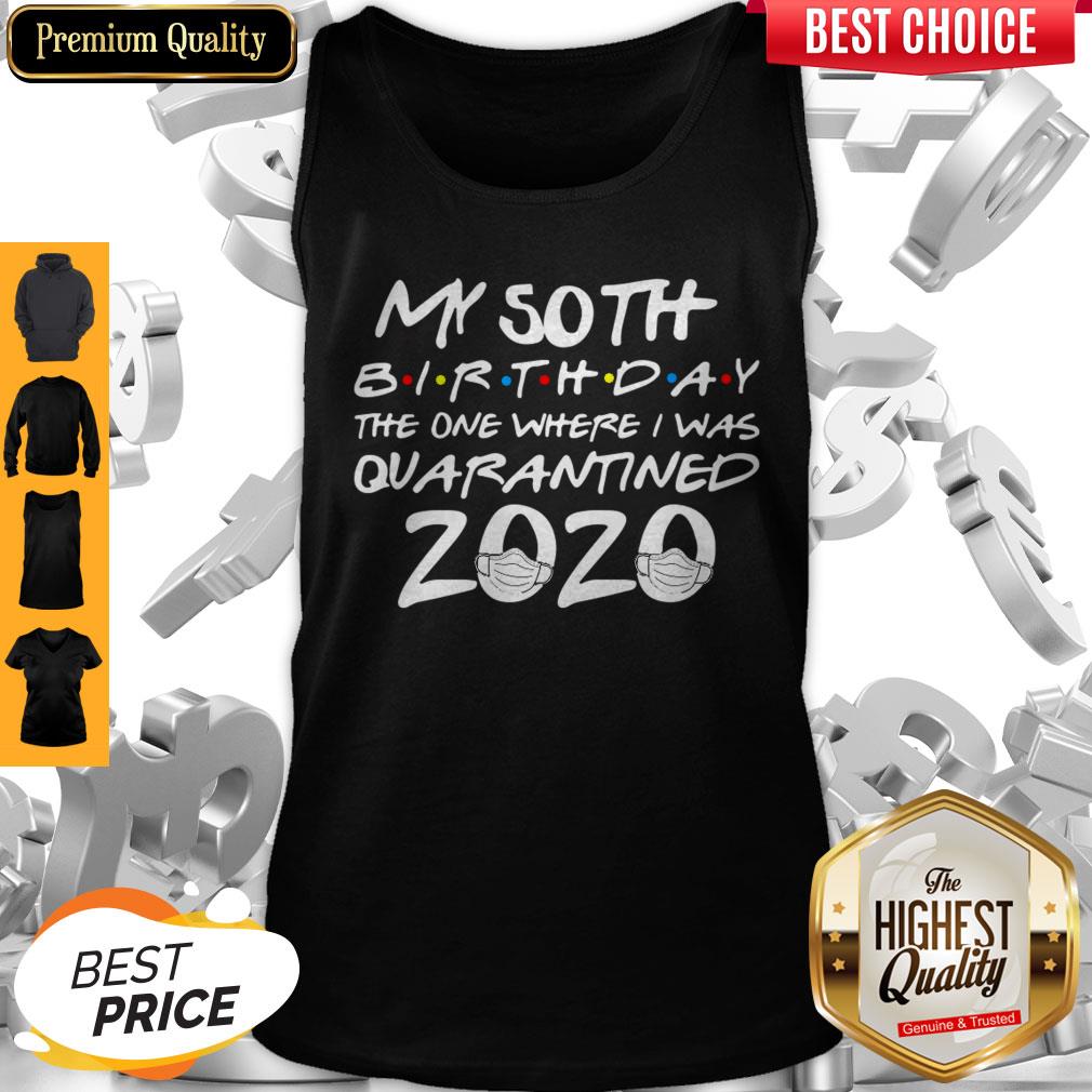 My 50th Birthday The One Where I Was Quarantined 2020 Shirt