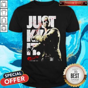 Jason Voorhees Just Kill It Since 1980 Shirt