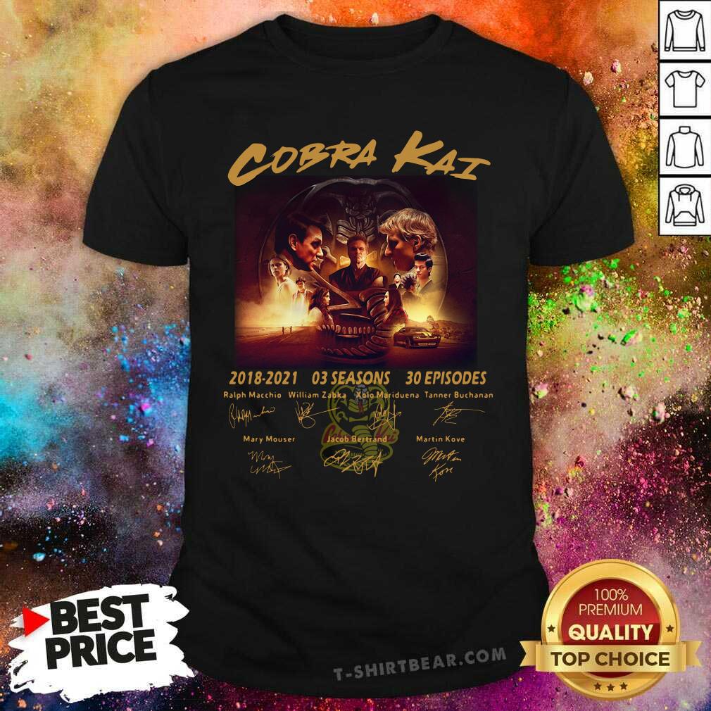 Nice Cobra Kai 2018 2021 03 Seasons 30 Episodes Signatures Shirt