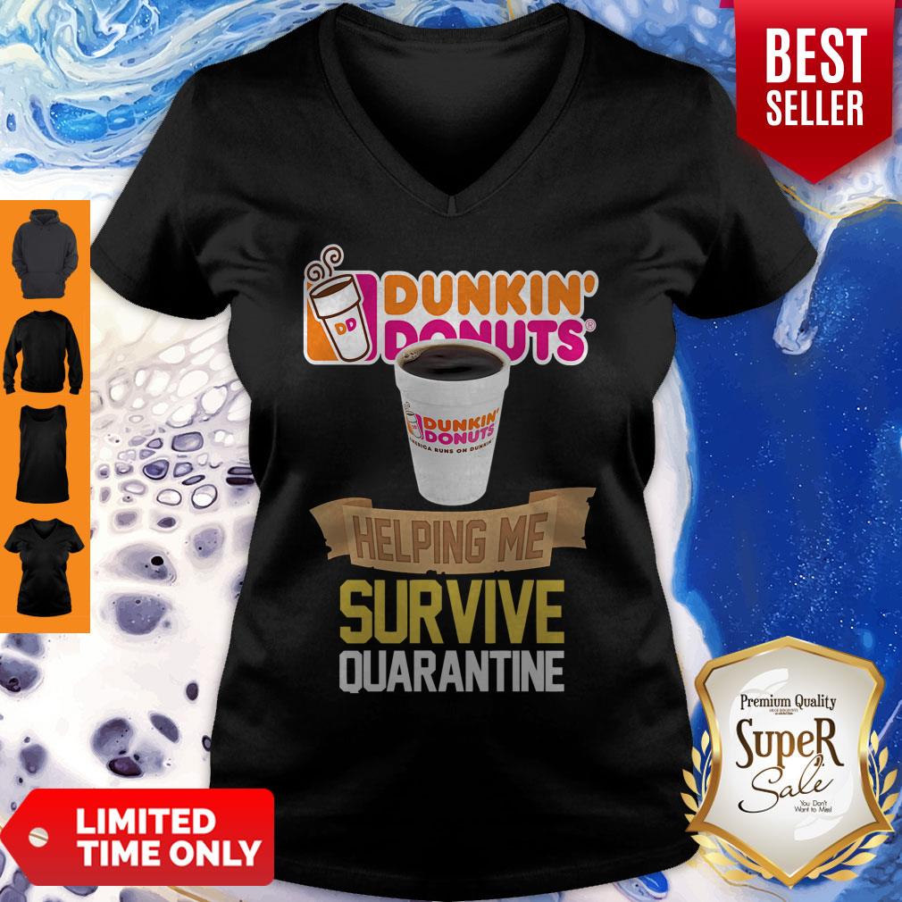 Nice Dunkin Donuts Helping Me Survive Quarantine Shirt
