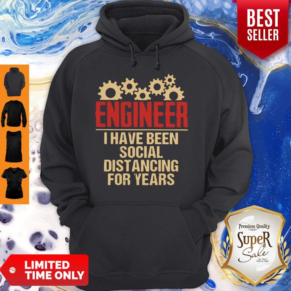 Nice Engineer I Have Been Social Distancing For Years Shirt