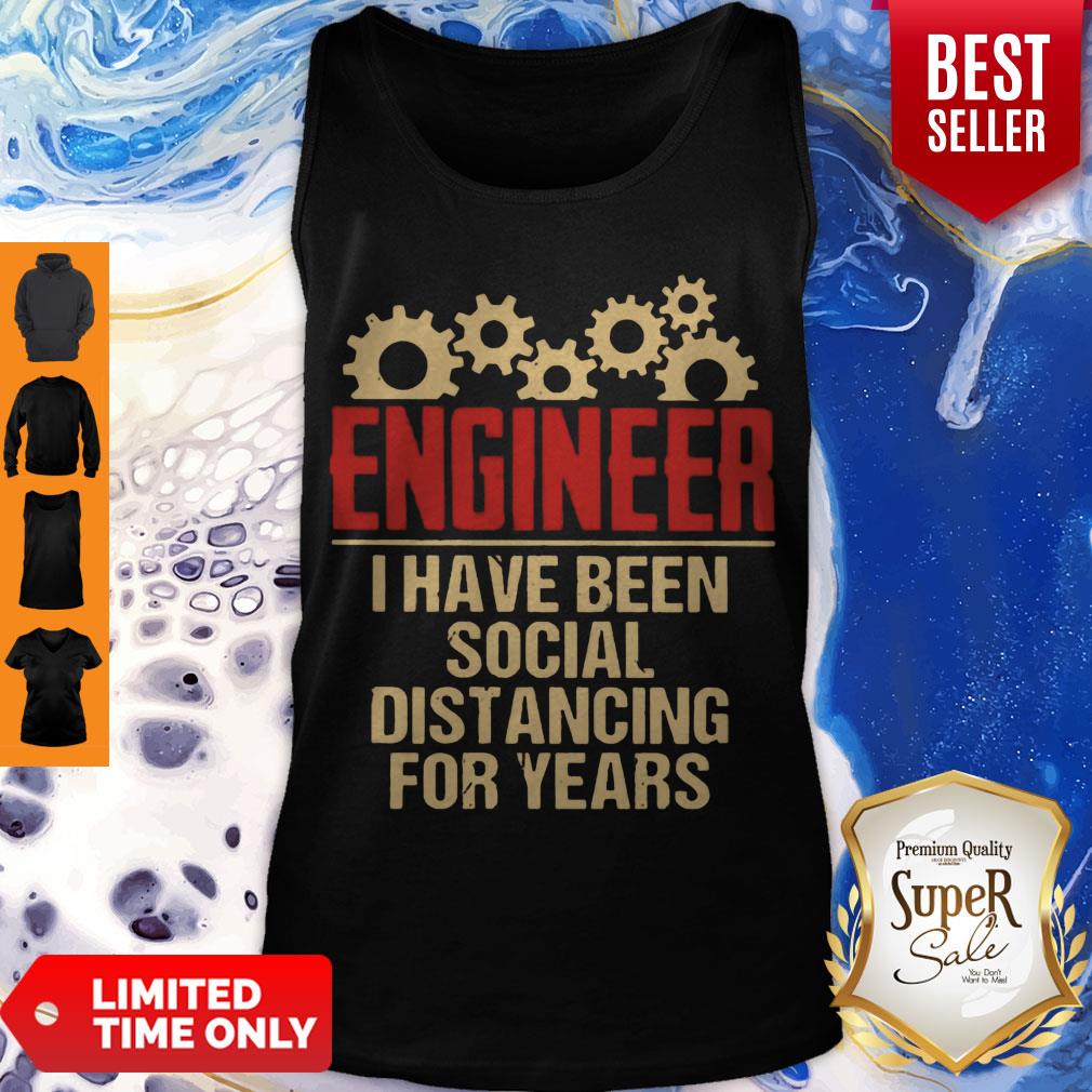 Nice Engineer I Have Been Social Distancing For Years Shirt