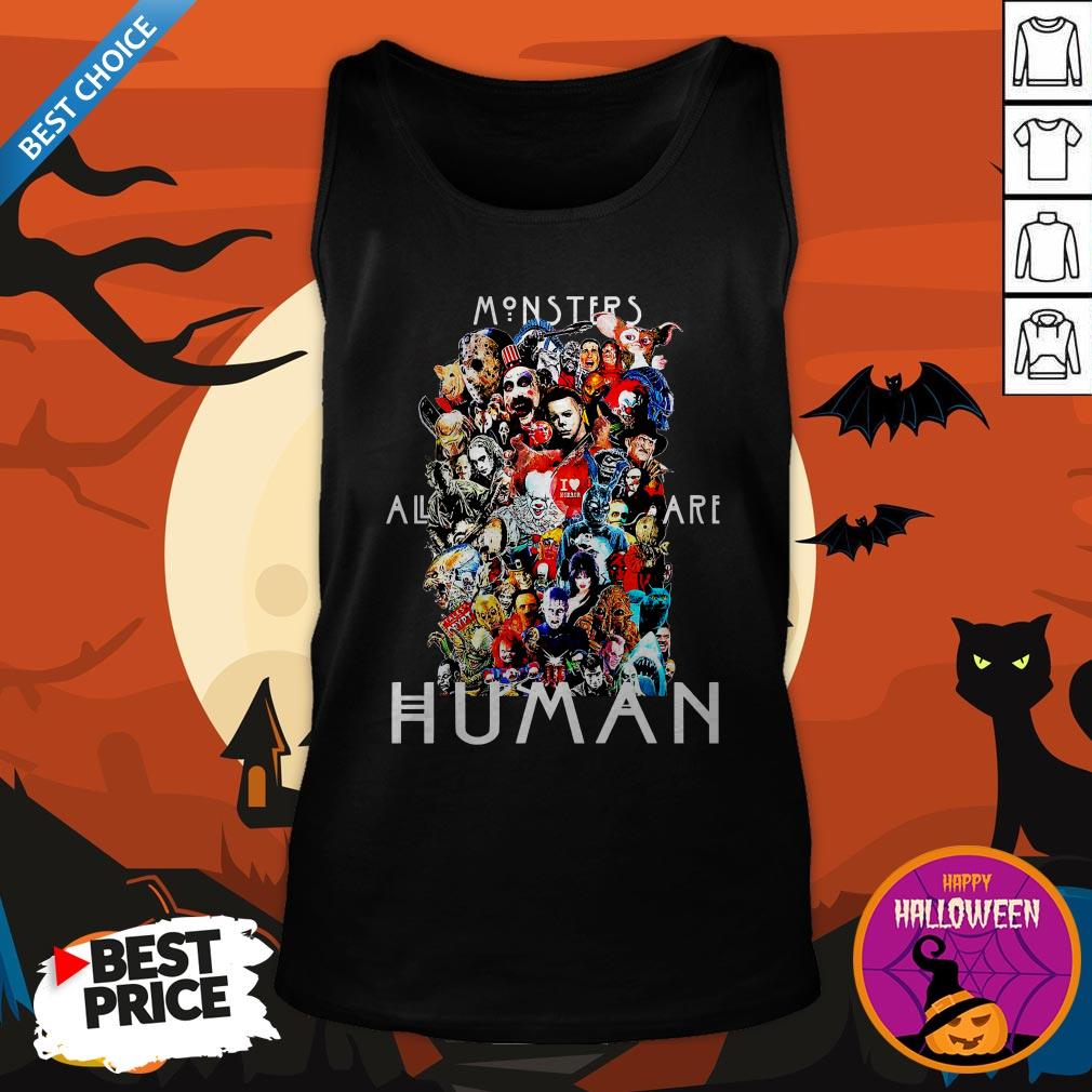 Nice Horror Movies All Monsters Are Human Shirt