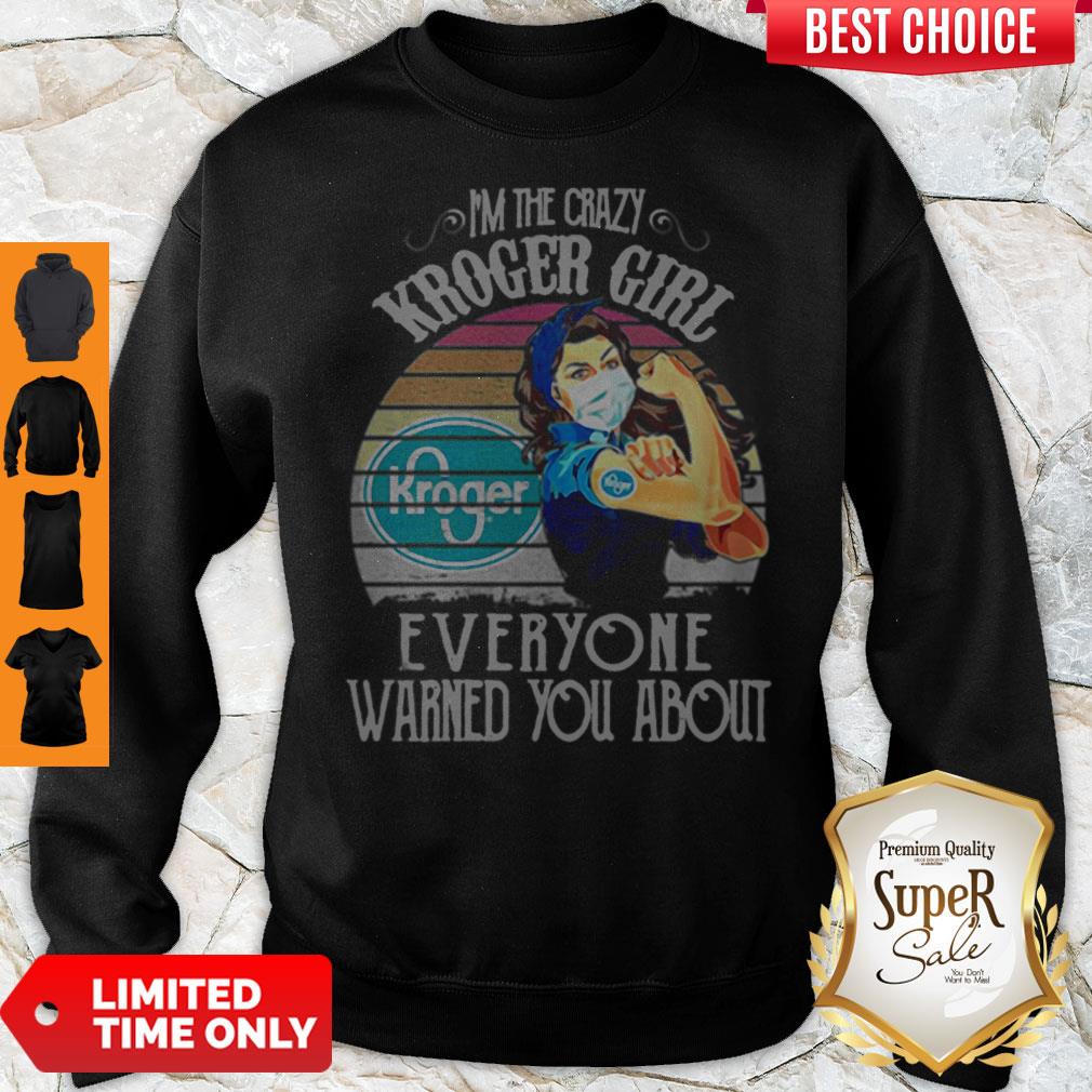 Nice I’m The Crazy Kroger Girl Everyone Warned You About Vintage Shirt