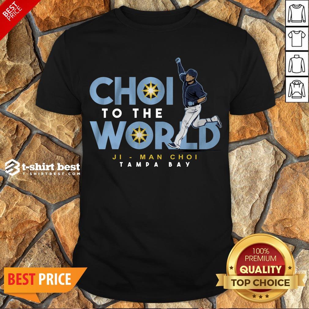 Nice Ji-Man Choi Tampa Bay Choi To The World Shirt